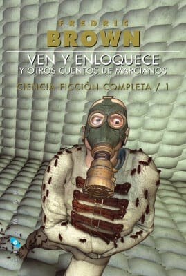 VEN Y ENLOQUECE Y OTROS CUENTOS DE MARCIANOS