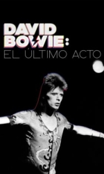 DAVID BOWIE EL ÚLTIMO ACTO